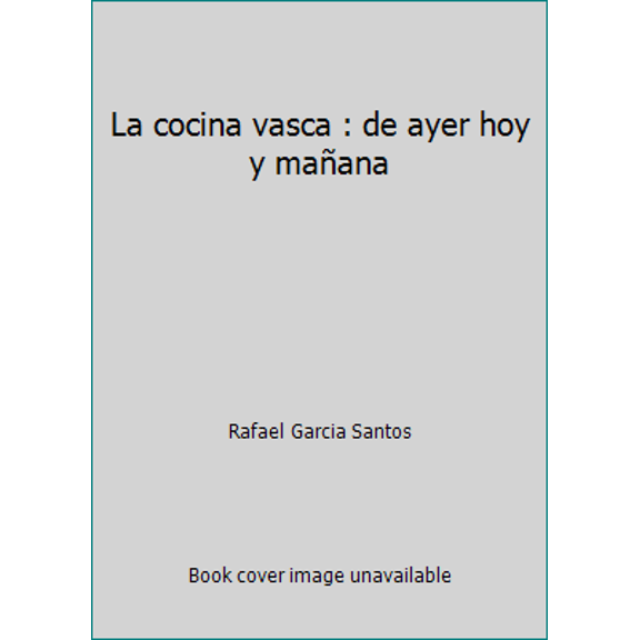 Pre-Owned La cocina vasca : de ayer hoy y mañana (Paperback) 8495421232 9788495421234