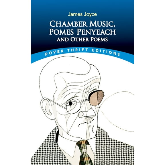 Dover Thrift Editions: Poetry Chamber Music, Pomes Penyeach and Other Poems, (Paperback)