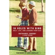 18 Holes with Bing: Golf, Life, and Lessons from Dad, Pre-Owned (Hardcover)