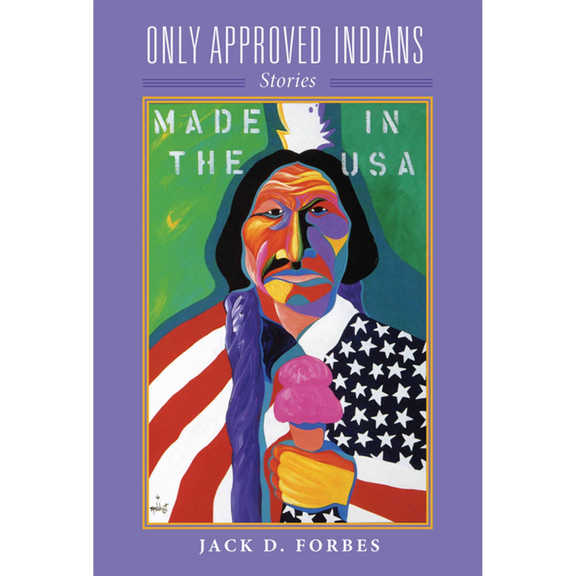 American Indian Literature and Critical Only Approved Indians: Stories Volume 12 Book 12 (Hardcover)