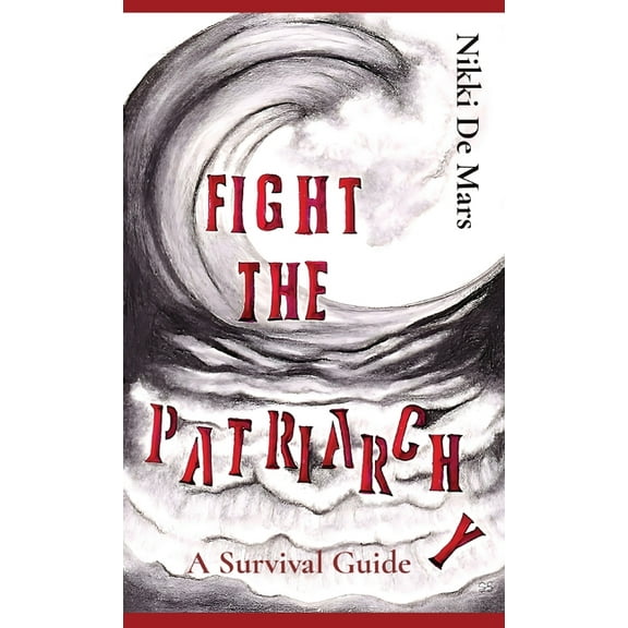 Fight the Patriarchy: A Survival Guide, (Hardcover)