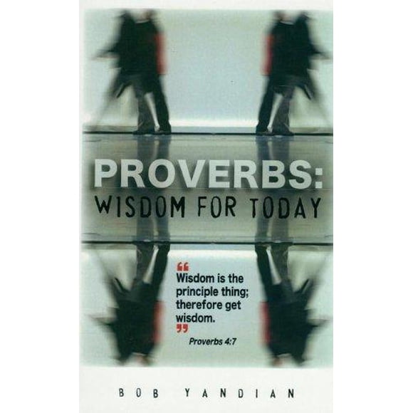 Proverbs: Wisdom For Today