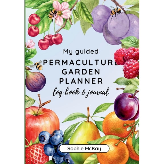 My Guided Fruit Tree Gardening Planner, Log Book and Journal : The Perfect Companion for Cultivating Your Dream Fruit Garden (Paperback)