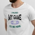 thumbnail image 2 of Greenyef Graphics I Paused My Game to Be Here Video Gamer Gift for Men Teenagers Gaming Funny Graphic T-Shirt Style-30 (White, Medium), 2 of 6