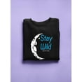 thumbnail image 3 of Stay Wild Moon Child. Sweatshirt Women -SPIdeals Designs, Female XX-Large, 3 of 4