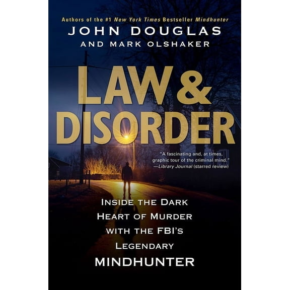 Law & Disorder:: Inside the Dark Heart of Murder with the Fbi's Legendary Mindhunter, (Paperback)