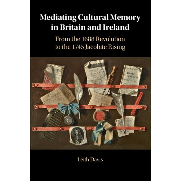 Mediating Cultural Memory in Britain and Ireland, (Paperback)