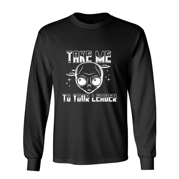 Take Me To Your Leader Sarcastic Humor Novelty Men's Long Sleeve Shirts