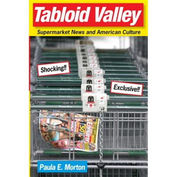 Pre-Owned Tabloid Valley : Supermarket News and American Culture