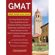 GMAT Prep Guide 2017-2018: Test Prep Book & Practice Exam Questions for the Analytical Writing, Integrated Reasoning, Quantitative, and Verbal Section