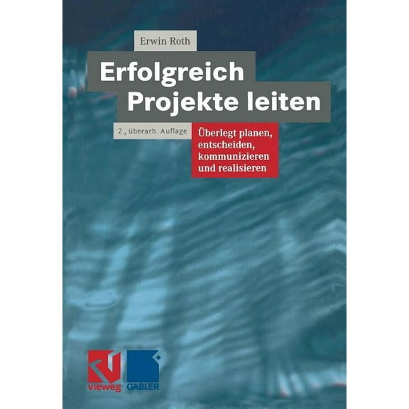 Erfolgreich Projekte Leiten: Ãberlegt Planen, Entscheiden, Kommunizieren Und Realisieren, (Paperback)