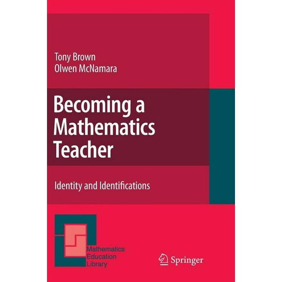Mathematics Education Library: Becoming a Mathematics Teacher: Identity and Identifications (Paperback)