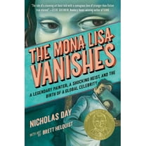 The Mona Lisa Vanishes: A Legendary Painter, a Shocking Heist, and the Birth of a Global Celebrity, (Hardcover)