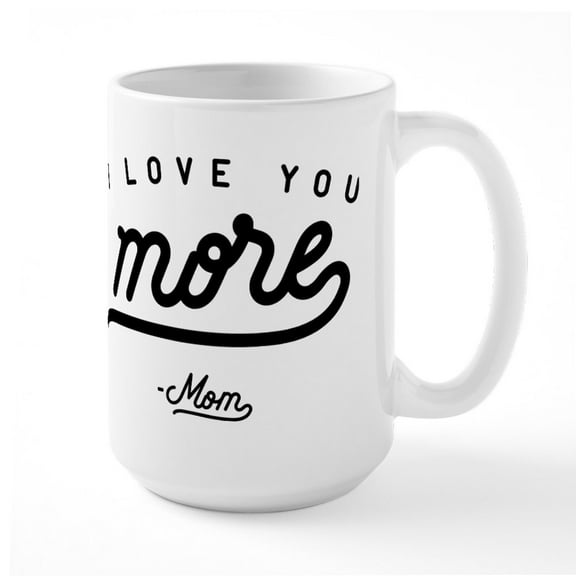 CafePress - I Love You More Mom Large Mug - 15 oz Ceramic Large White Novelty Mug