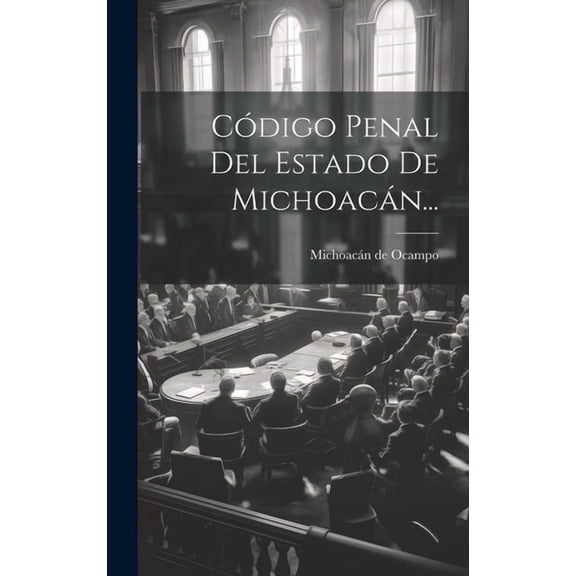 Código Penal Del Estado De Michoacán... (Hardcover)