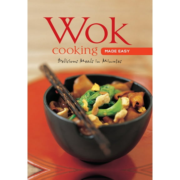 Learn to Cook Wok Cooking Made Easy: Delicious Meals in Minutes [Wok Cookbook, Over 60 Recipes], (Hardcover)