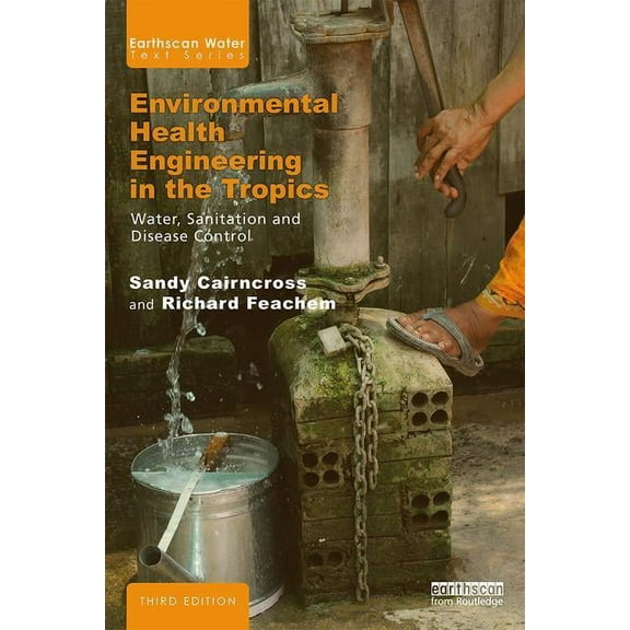 Earthscan Water Text Environmental Health Engineering in the Tropics: Water, Sanitation and Disease Control, (Paperback)