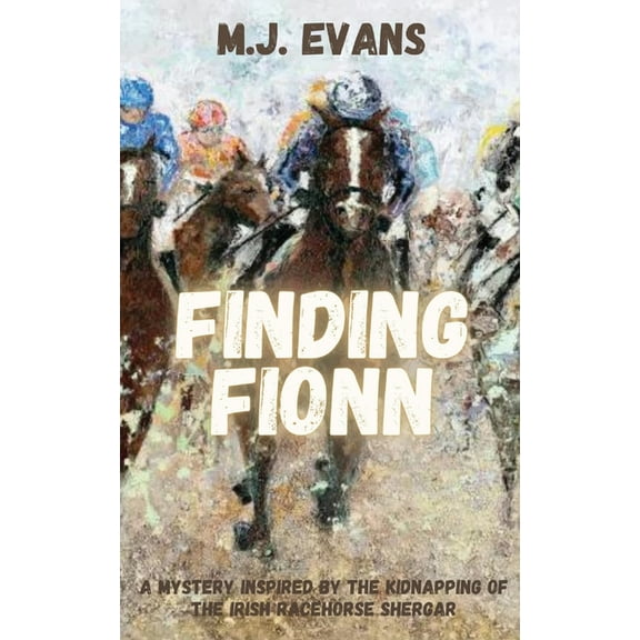 Finding Fionn-A Mystery Inspired by the Kidnapping of the Irish Racehorse Shergar, (Paperback)