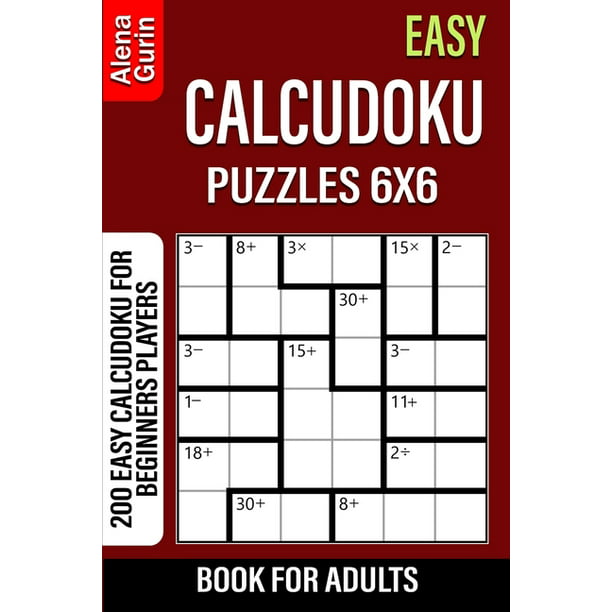Easy Calcudoku Puzzles 6x6 Book for Adults : 200 Easy Calcudoku For Beginners Players (Paperback) Walmart.com