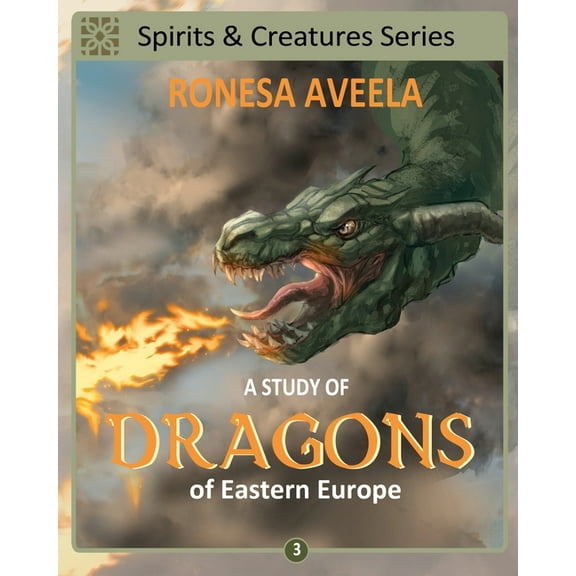 Spirits & Creatures A Study of Dragons of Eastern Europe, Book 3, (Paperback)