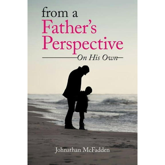From a Father's Perspective: On His Own, (Paperback)