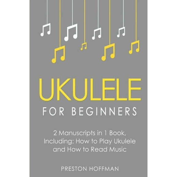 Writing Ukulele for Beginners: Bundle - The Only 2 Books You Need to Learn to Play Ukulele and Reading Ukulele Sheet Music Today, Book 6, (Paperback)