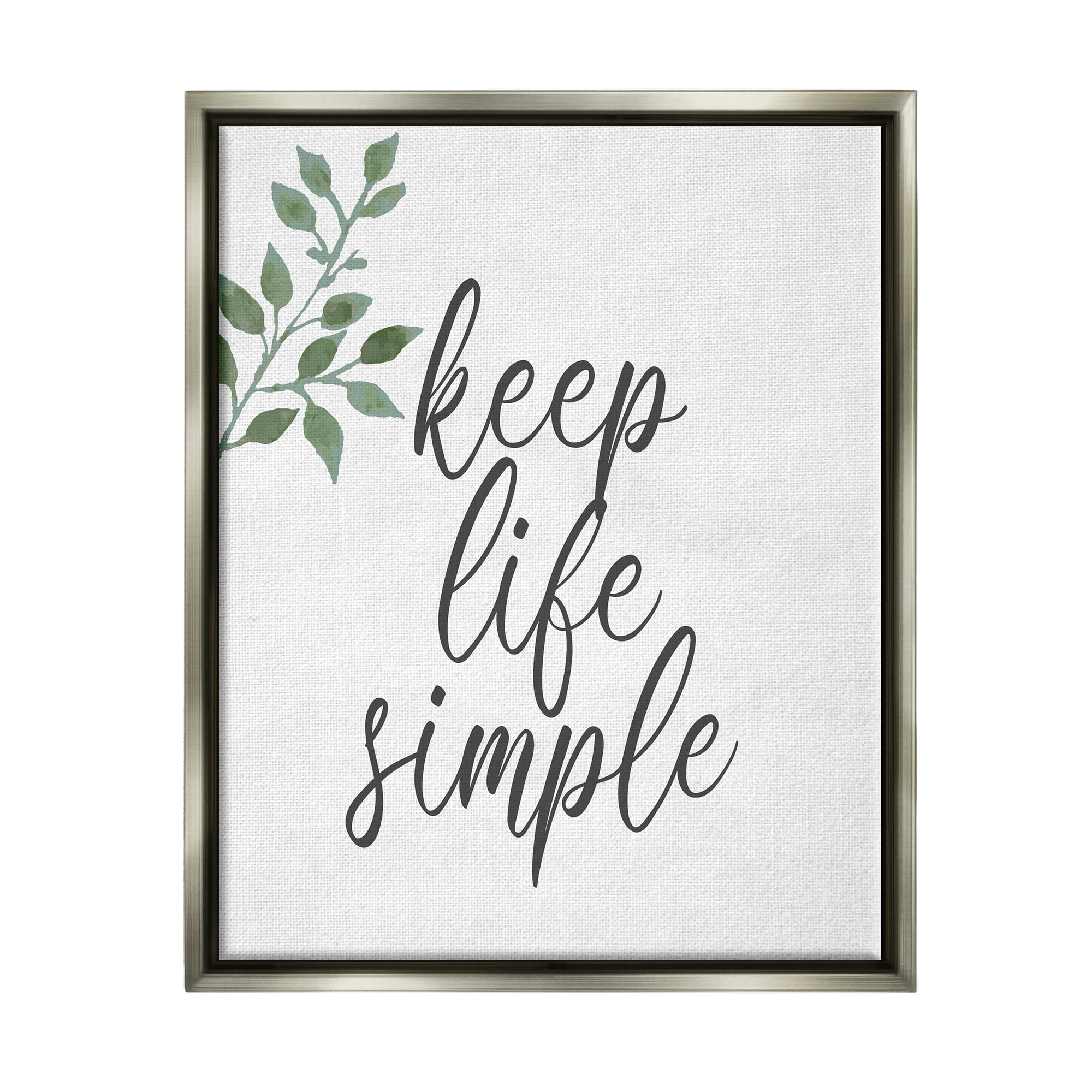 Stupell Industries Keep Life Simple Botanical Sprig Script Calligraphy Graphic Art Luster Gray Floating Framed Canvas Print Wall Art, Design by Kim Allen