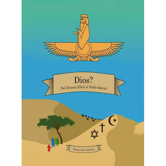 Dios?: Del Enuma Elish al Noble Quran, (Hardcover)