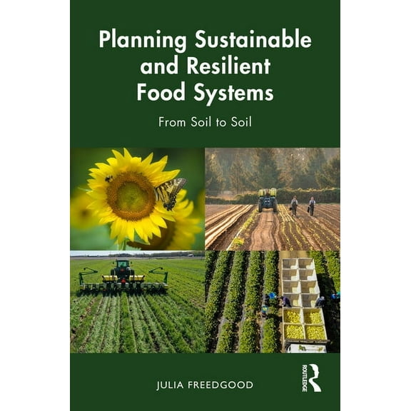 Planning Sustainable and Resilient Food Systems: From Soil to Soil, (Paperback)