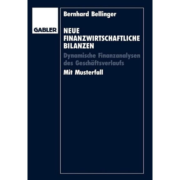 Neue Finanzwirtschaftliche Bilanzen: Dynamische Finanzanalysen Des Geschäftsverlaufs, (Paperback)