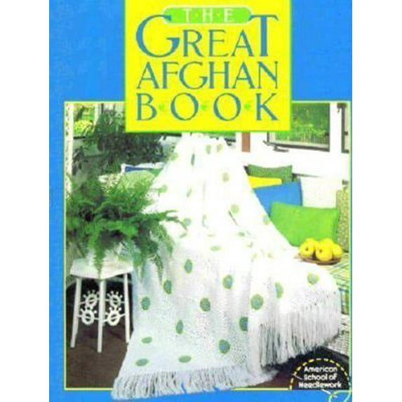 Pre-Owned American School of Needlework Presents The Great Afghan Book (Paperback) 0806965002 9780806965000