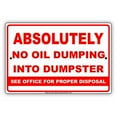 thumbnail image 1 of Absolutely No Oil Dumping Into Dumpster See Office For Proper Disposal Restriction Warning Notice Aluminum Metal Sign 18"x24" Plate, 1 of 1