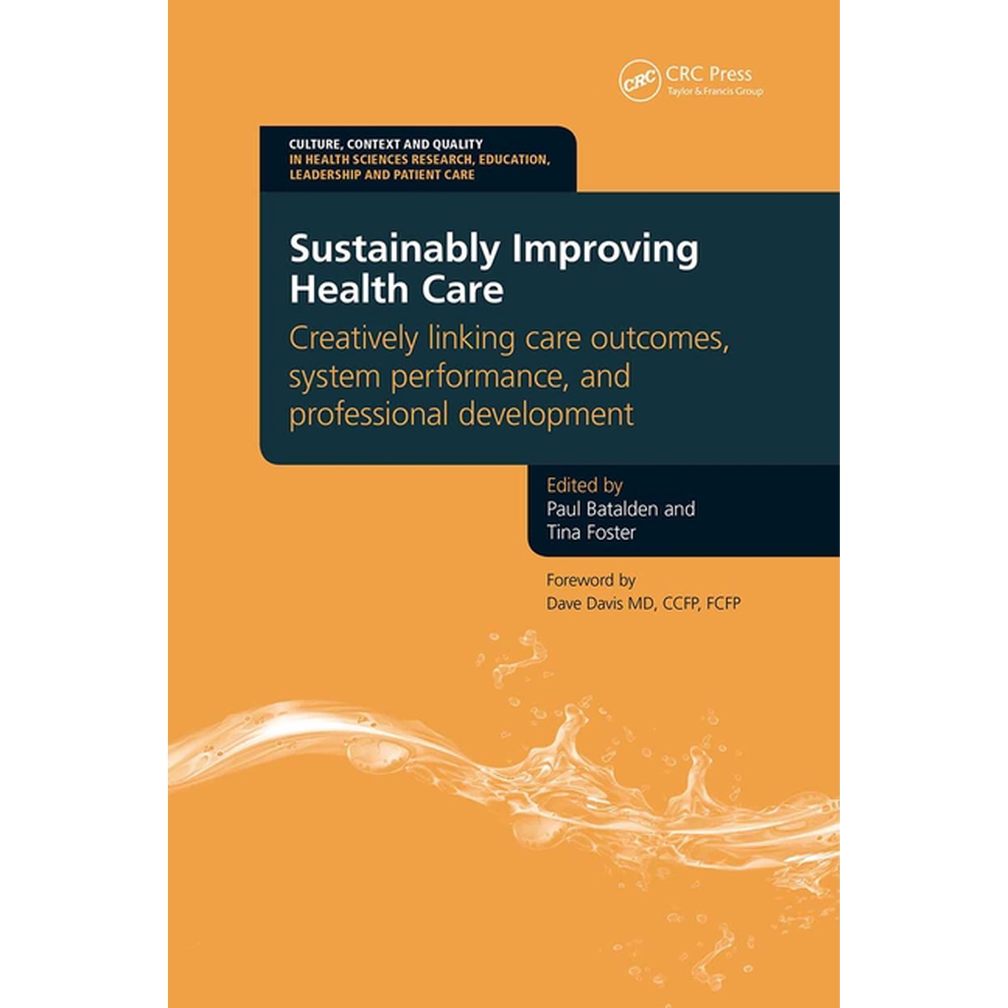 Culture, Context and Quality in Health Sciences Research, Ed: Sustainably Improving Health Care: Creatively Linking Care Outcomes, System Performance and Professional Development (Paperback)