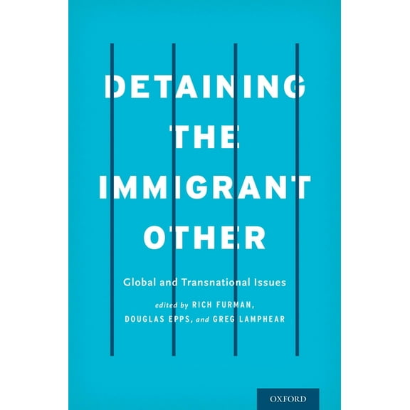 Detaining the Immigrant Other: Global and Transnational Issues, (Hardcover)