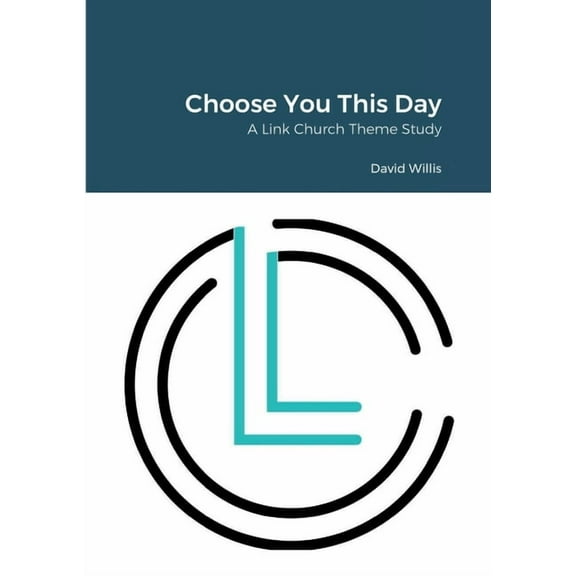 Choose You This Day: A Link Church Series, (Paperback)