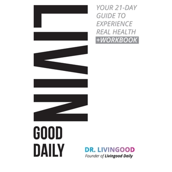 Pre-Owned Livingood Daily: Your 21-Day Guide to Experience Real Health (Paperback) 1975838998 9781975838997