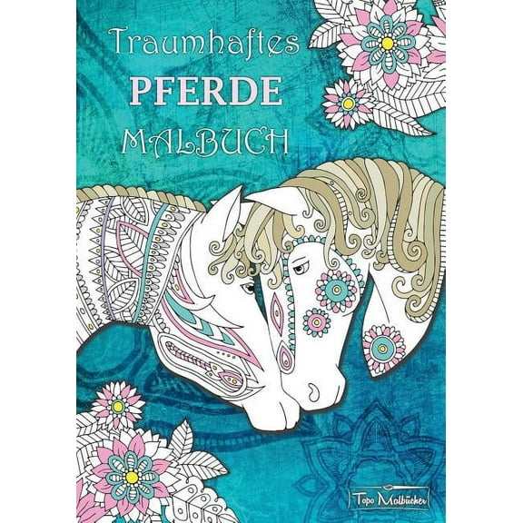 Traumhaftes Pferde Malbuch (Paperback)