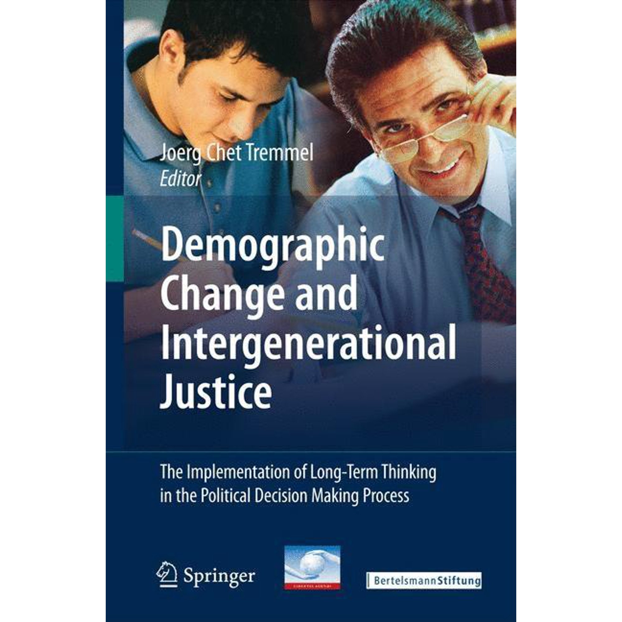 Demographic Change and Intergenerational Justice: The Implementation of Long-Term Thinking in the Political Decision Mak, (Hardcover)