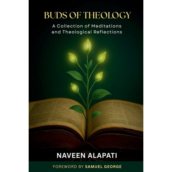 Buds of Theology: A Collection of Meditations and Theological Reflections, (Paperback)