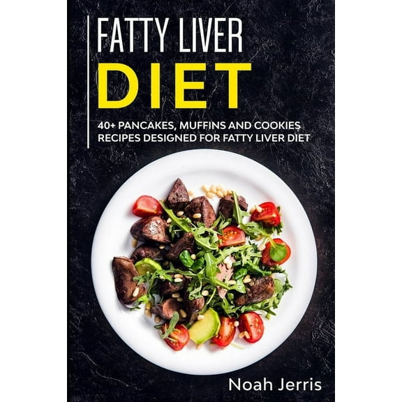 Fatty Liver Diet: 40  Pancakes, muffins and Cookies recipes designed for Fatty Liver diet