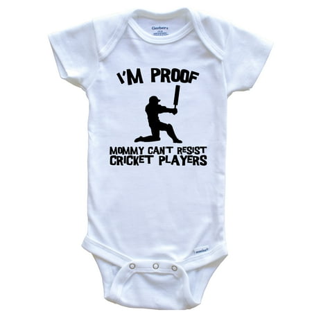 

I m Proof Mommy Can t Resist Cricket Players Funny Cricket Baby Bodysuit 6-9 Months White