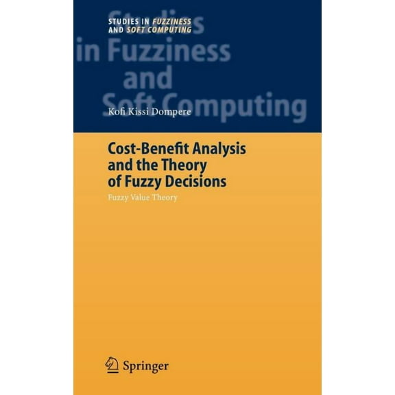 Studies in Fuzziness and Soft Computing Cost-Benefit Analysis and the Theory of Fuzzy Decisions: Fuzzy Value Theory, Book 160, (Hardcover)