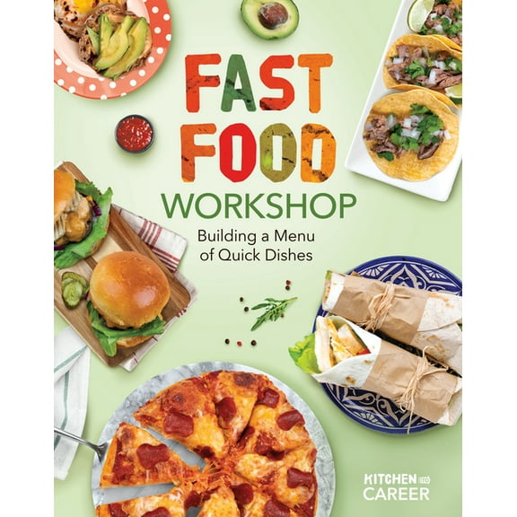 Kitchen to Career Fast Food Workshop: Building a Menu of Quick Dishes: Building a Menu of Quick Dishes, (Hardcover)