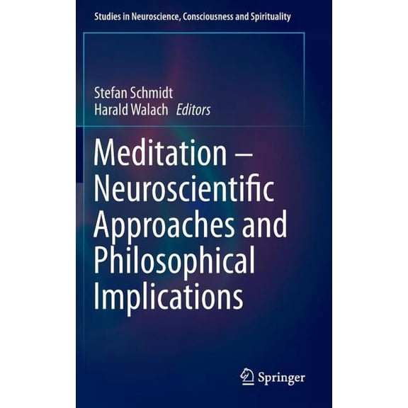 Studies in Neuroscience, Consciousness a Meditation - Neuroscientific Approaches and Philosophical Implications, Book 2, (Hardcover)