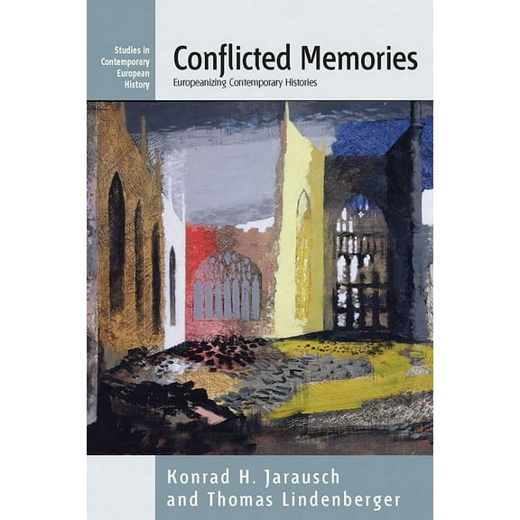 Studies in Contemporary European History Conflicted Memories: Europeanizing Contemporary Histories, Book 3, (Hardcover)