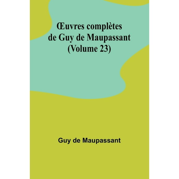 OEuvres complètes de Guy de Maupassant (Volume 23), (Paperback)