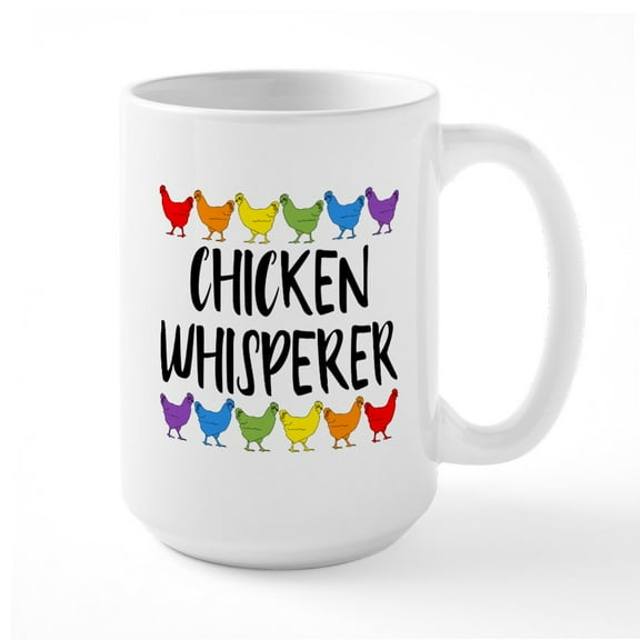 CafePress - Chicken Whisperer - 15 oz Ceramic Large White Novelty Mug