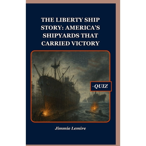 History Set a The Liberty Ship Story: America's Shipyards That Carried Victory, Book 16, (Paperback)
