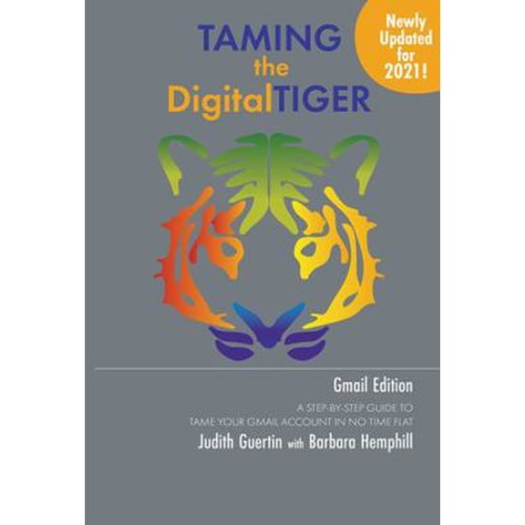 Pre-Owned Taming the Digital Tiger: A Step-by-Step Guide to Tame Your Gmail Account in No Time Flat (Paperback) 1946425826 9781946425829