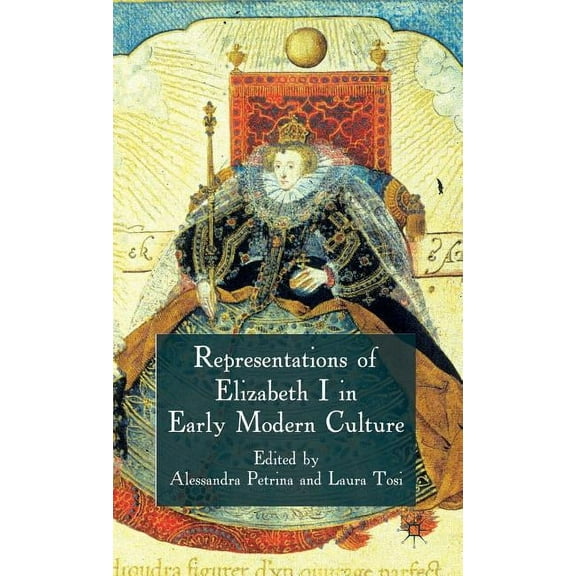 Representations of Elizabeth I in Early Modern Culture, (Hardcover)